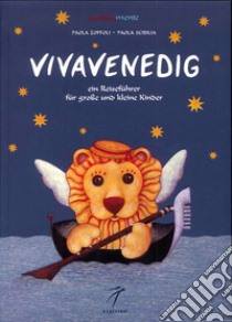 Vivavenedig. Ein Reiseführer für goße und kleine Kinder libro di Zoffoli Paola; Scibilia Paola