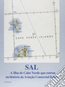 Sal, a Ilha de Cabo Verde que entrou na historia da aviaçâo comercial italiana libro di Lazzeri G. (cur.); Pellegrino A. (cur.)