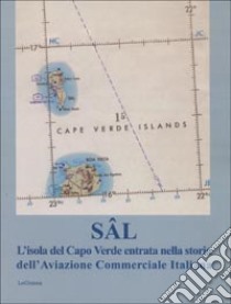 Sal. L'isola del Capo Verde entrata nella storia dell'aviazione commerciale italiana libro di Lazzeri G. (cur.); Pellegrino A. (cur.)