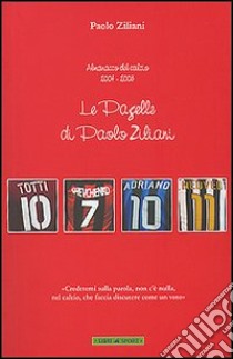 Le pagelle di Paolo Ziliani. Almanacco del calcio 2004-2005 libro di Ziliani Paolo