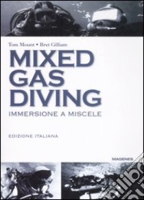 Mixed gas diving. Immersione a miscele libro di Mount Tom; Gilliam Bret