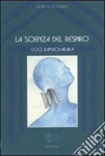 La scienza del respiro libro di Ramacharaka (yogi); Ferri B. (cur.)