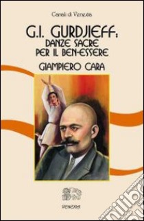 George I. Gurdjieff: danze sacre per il ben-essere libro di Cara Giampiero; Ferri B. (cur.)