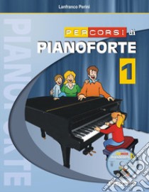 Percorsi di pianoforte. Con CD. Vol. 1 libro di Perini Lanfranco
