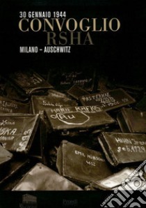 30 gennaio 1944. Convoglio RSHA Milano-Auschwitz libro di Jarach P. (cur.); Tedeschi D. D. (cur.)