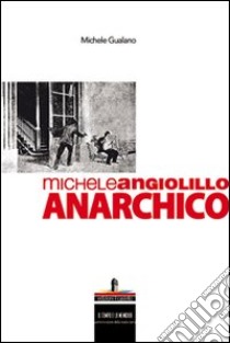 Michele Angiolillo anarchico libro di Gualano Michele