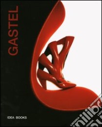 Gastel. Catalogo della mostra (Milano, 2 ottobre-2 novembre 1997; Londra, 6 settembre-30 ottobre 2004). Ediz. italiana e inglese libro di Celant Germano