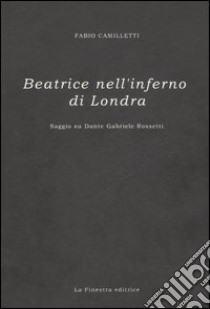 Beatrice nell'inferno di Londra libro di Camilletti Fabio