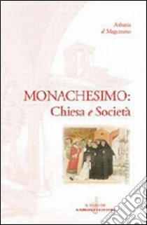 Monachesimo: Chiesa e società libro di Tosi T. (cur.); Abbazia di Maguzzano (cur.)