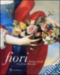 Fiori. Cinque secoli di pittura floreale libro di Solinas F. (cur.)