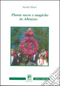 Piante sacre e magiche in Abruzzo libro di Manzi Aurelio