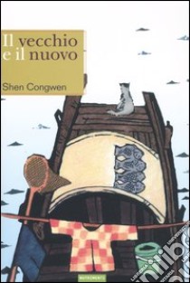 Il vecchio e il nuovo libro di Shen Congwen