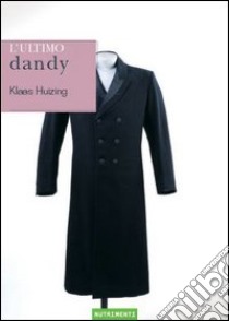 L'ultimo dandy libro di Huizing Klaas