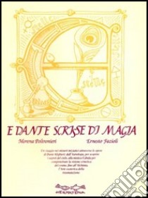 E Dante scrisse di magia libro di Poltronieri Morena - Fazioli Ernesto