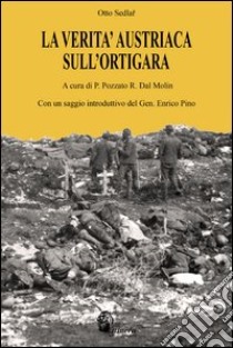 La verità austriaca sull'Ortigara libro di Sedlar Otto; Pozzato P. (cur.); Dal Molin R. (cur.)