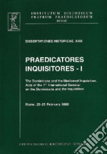 Praedicatores, inquisitores. Vol. 1: The Dominicans and the Mediaeval Inquisition libro di Hoyer W. (cur.)