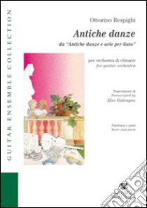 Antiche danze da «Antiche danze e arie per liuto». Ediz. italiana e inglese libro di Respighi Ottorino; Galvagno E. (cur.)