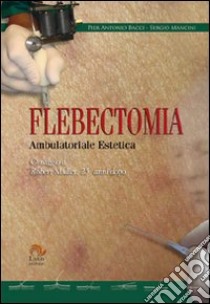 Flebectomia ambulatoriale estetica libro di Bacci Pier Antonio; Mancini Sergio