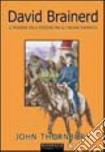 David Brainerd. Il pioniere delle missioni fra gli indiani d'America libro di Thornbury John; Ferrari A. (cur.)