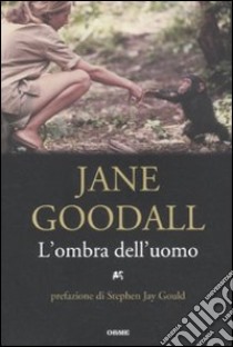 L'ombra dell'uomo libro di Goodall Jane; Colombini E. (cur.); Frasca F. (cur.)