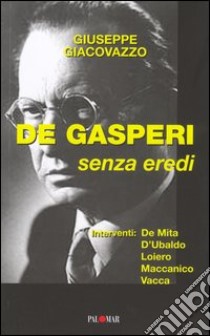 De Gasperi senza eredi libro di Giacovazzo G. (cur.)