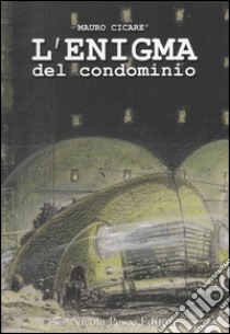 L'enigma del condominio libro di Cicarè Mauro