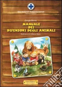 Il manuale dei difensori degli animali libro di Bocca Giorgio