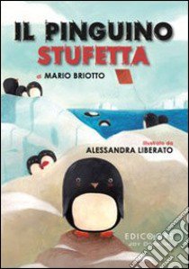 Il pinguino Stufetta libro di Briotto Mario
