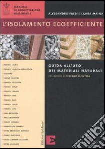L'isolamento ecoefficiente. Guida all'uso dei materiali naturali libro di Fassi Alessandro - Maina Laura