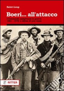 Boeri... all'attacco. I Commando sudafricani in guerra. 1881-1978: a difesa di una razza libro di Saint-Loup