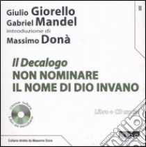 Il Decalogo. Con CD Audio. Vol. 2: Non nominare il nome di Dio invano libro di Giorello Giulio; Mandel Gabriele