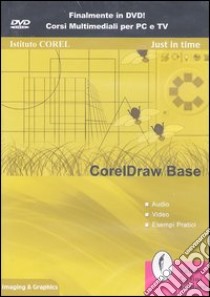 CorelDraw base. DVD libro di Istituto Corel (cur.)
