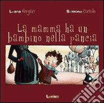 La mamma ha un bambino nella pancia libro di Vergari Luana; Ciraolo Simona