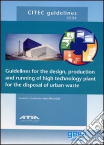 Citec guidelines 2004. The design, production and running of high technology plant for the disposal of urban waste libro