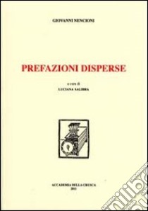Prefazioni disperse libro di Nencioni Giovanni; Salibra L. (cur.)