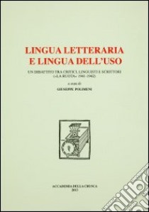 Lingua letteraria e lingua dell'uso. Un dibattito tra critici, linguisti e scrittori («La ruota» 1941-1942) libro di Polimeni G. (cur.)