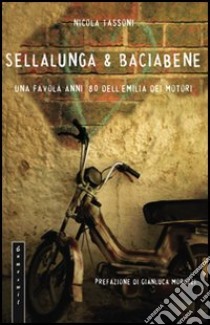 Sellalunga & Baciabene libro di Tassoni Nicola