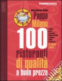 PappaMilano 2006. 100 ristoranti di qualità a buon prezzo libro di Visintin Valerio Massimo