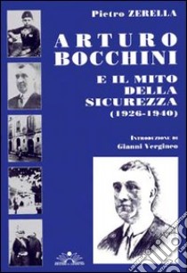 Arturo Bocchini e il mito della sicurezza (1926-1940) libro di Zerella Pietro