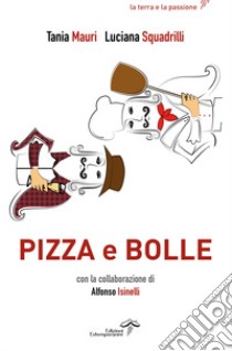 Pizza e bolle libro di Mauri Tania; Squadrilli Luciana; Isinelli Alfonso