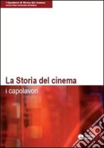 La storia del cinema. I capolavori libro di Centro Studi Commedia all'italiana (cur.)