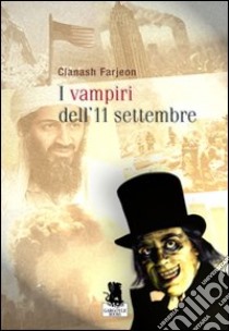 I vampiri dell'11 settembre libro di Clanash Farjeon