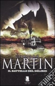Il battello del delirio libro di Martin George R. R.