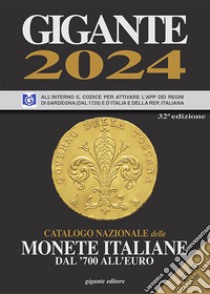Gigante 2024. Catalogo nazionale delle monete italiane dal '700 all'euro. Con App per Android o iOs. Con catalogo online libro di Gigante Fabio