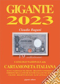 Gigante 2023. Catalogo nazionale della cartamoneta italiana libro di Bugani Claudio