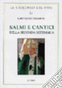 Salmi e Cantici. Lodi. Seconda settimana libro di Giovanni Paolo II; Chirico F. (cur.)