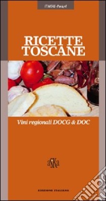Ricette toscane. Vini regionali DOCG & DOC libro di Cioni Gabriele