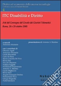 ICT disabilità e diritto. Atti del Convegno di studio (Roma, 28-29 ottobre 2005) libro di Attanasio A. (cur.)