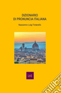 Dizionario di pronuncia italiana libro di Todarello Nazzareno Luigi
