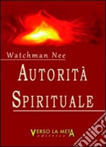 Autorità spirituale libro di Watchman Nee